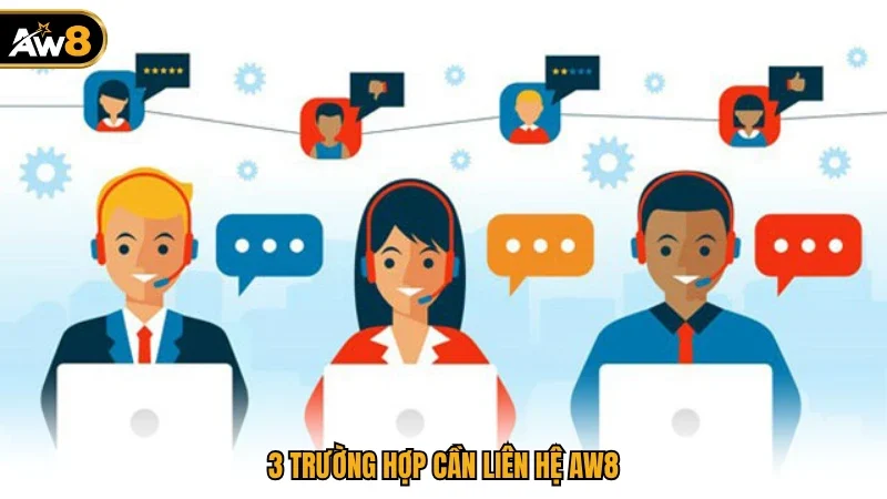 3 trường hợp cần liên hệ AW8