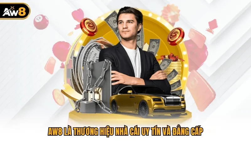 AW8 là thương hiệu nhà cái uy tín và đẳng cấp