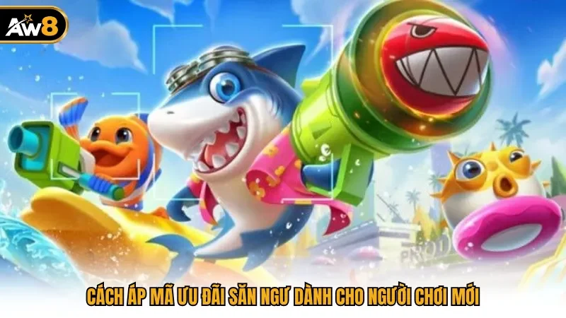 Cách áp mã ưu đãi săn ngư dành cho người chơi mới 