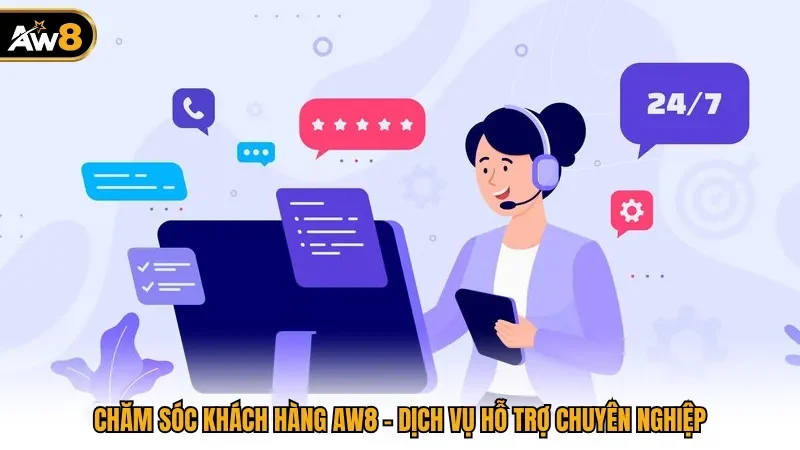 Chăm Sóc Khách Hàng AW8 - Dịch Vụ Hỗ Trợ Chuyên Nghiệp