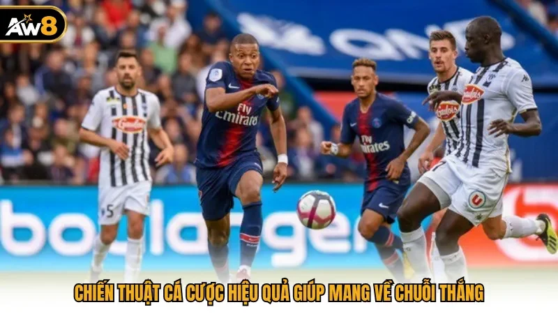Chiến thuật cá cược hiệu quả giúp mang về chuỗi thắng