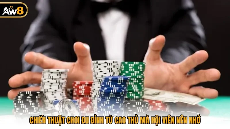 Chiến thuật chơi đu đỉnh từ cao thủ mà hội viên nên nhớ