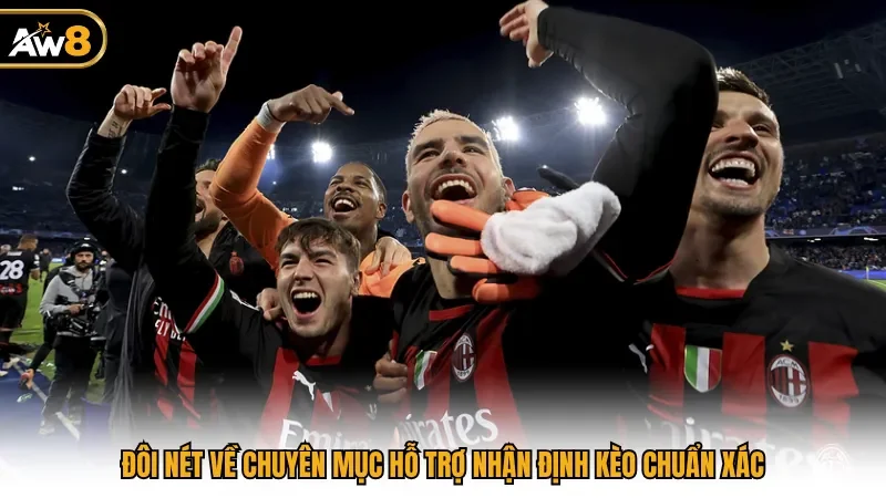 Đôi nét về chuyên mục hỗ trợ nhận định kèo chuẩn xác
