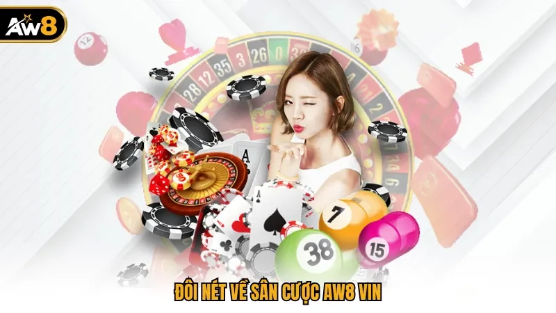 Đôi nét về sân cược AW8 vin