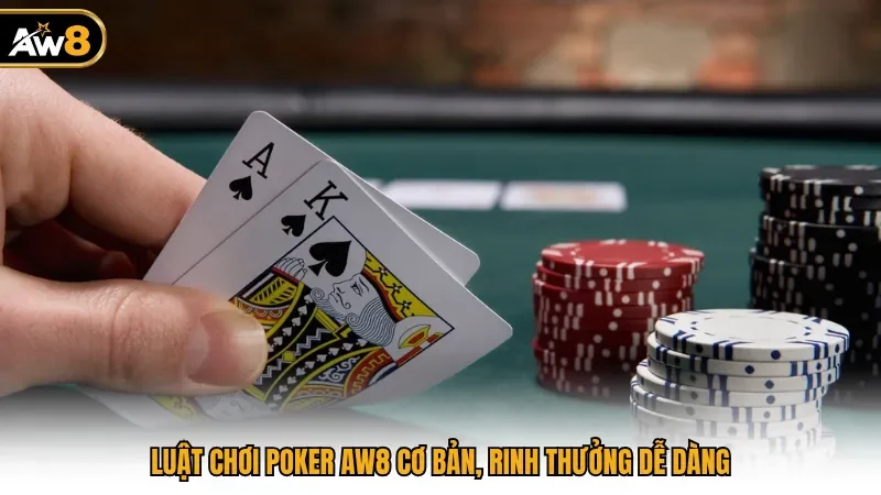 Luật chơi Poker AW8 cơ bản, rinh thưởng dễ dàng