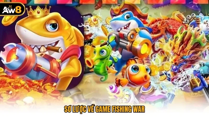 Sơ lược về game Fishing War