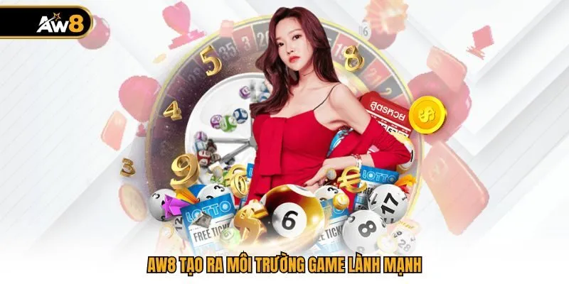 AW8 tạo ra môi trường game lành mạnh
